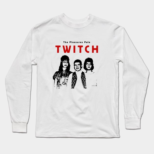 The Pleasures Pale Twitchfits Long Sleeve T-Shirt by JAB Music Archive